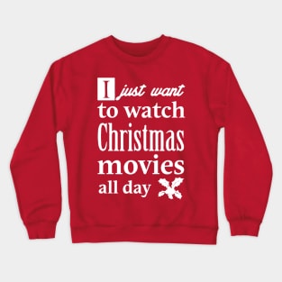 I Just Want To Bake & Watch Christmas Movies Crewneck Sweatshirt